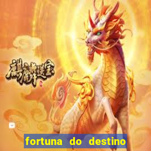 fortuna do destino fortuna do dentinho